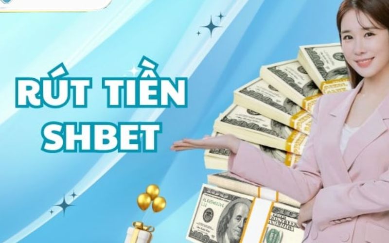 Quy trình rút tiền Shbet