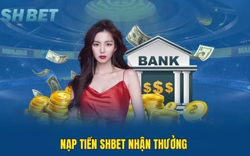 Tại sao nạp tiền Shbet lại quan trọng?